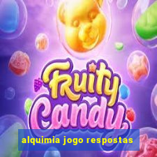 alquimia jogo respostas